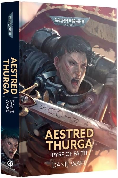 Games Workshop - Black Library - Warhammer 40,000 - Aestred Thurga: Pyre of Faith (HB)
